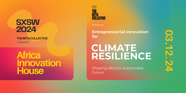 🗞️ SXSW 2024 Recap: Africa Innovation House - Climate Resilience